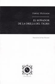 EL SOÑADOR DE LA ORILLA DEL TIGRIS | 9788494889806 | HUSSAIN, FAWAZ