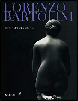 LORENZO BARTOLINI. SCULTORE DEL BELLO NATURALE | 9788809766792 |  F. FALLETTI (REDACTOR), S. BIETOLETTI (REDACTOR), A. CAPUTO (REDACTOR)