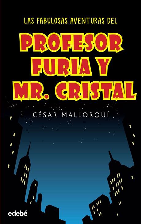 LAS FABULOSAS AVENTURAS DEL PROFESOR FURIA Y MR CRISTAL | 9788468319537 | MALLORQUÍ DEL CORRAL, CÉSAR