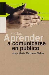 APRENDER A COMUNICARSE EN PUBLIC | 9788449310157 | MARTINEZ SELVA, J.M.