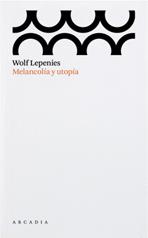 MELANCOLIA Y UTOPIA | 9788493534554 | LEPENIES, WOLF