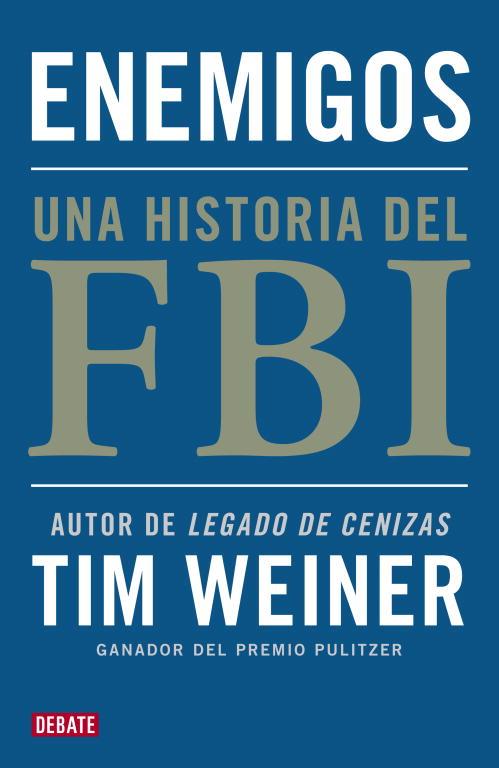 ENEMIGOS; UNA HISTORIA DEL FBI | 9788499921495 | WEINER