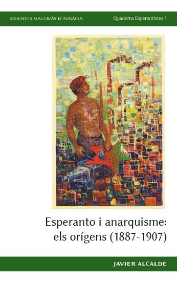 ESPERANTO I ANARQUISME: ELS ORÍGENS (1887-1907) | 9788409391417 | ALCALDE VILLACAMPA, JAVIER