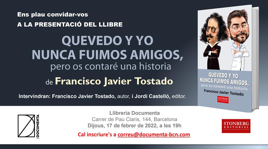 Presentem «Quevedo y yo nunca fuimos amigos, pero os contaré una historia» de Francisco Javier Tostado - 