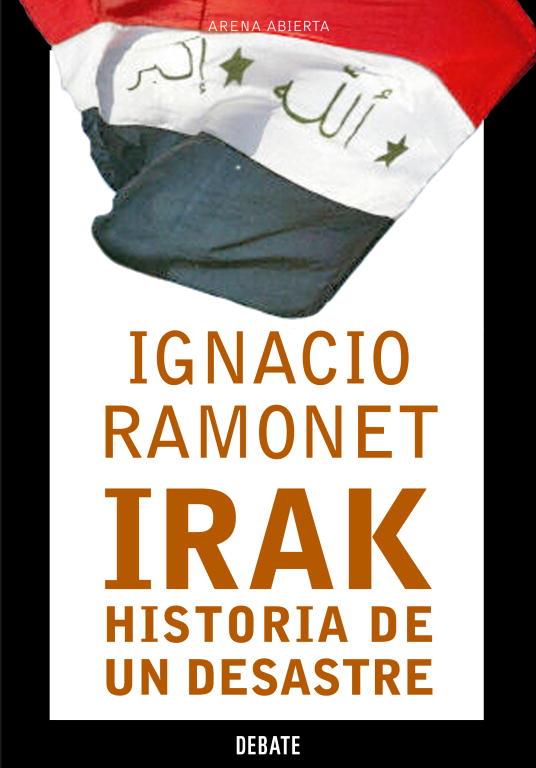 IRAK,HISTORIA DE UN DESASTRE | 9788483066164 | RAMONET
