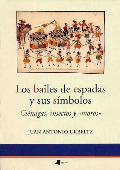 BAILES DE ESPADAS Y SUS SIMBOLOS | 9788476813201 | JUAN ANTONIO URBELTZ