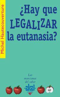 ¿HAY QUE LEGALIZAR LA EUTANASIA? | 9788446021049 | HAUTECOUVERTURE