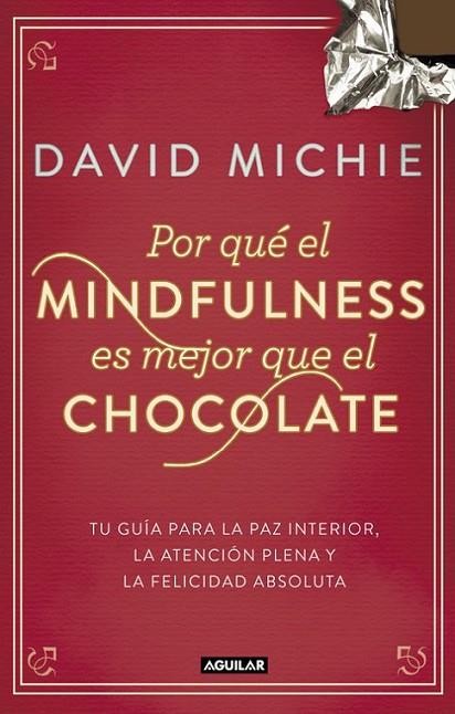POR QUÉ EL MINDFULNESS ES MEJOR QUE EL CHOCOLATE | 9788403014985 | MICHIE,DAVID
