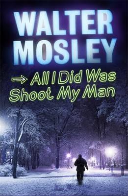 ALL DID WAS SHOOT MY MAN | 9781780220963 | MOSLEY