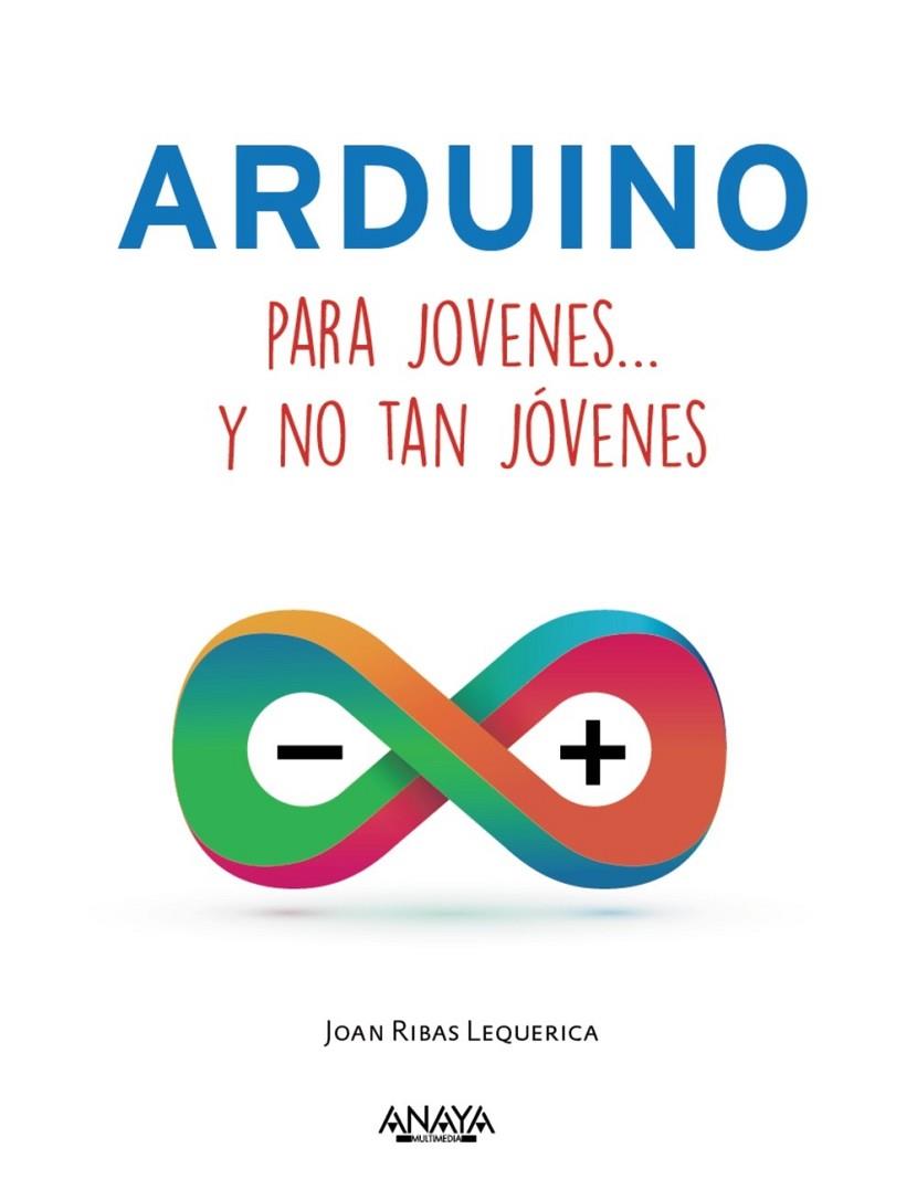 ARDUINO PARA JÓVENES Y NO TAN JÓVENES | 9788441537552 | RIBAS LEQUERICA, JOAN