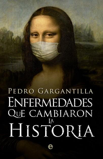 ENFERMEDADES QUE CAMBIARON LA HISTORIA | 9788490606025 | GARGANTILLA, PEDRO