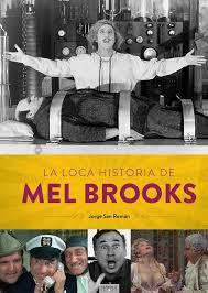 LOCA HISTORIA DE MEL BROOKS | 9788494944932 | VICENTE PIZARRO