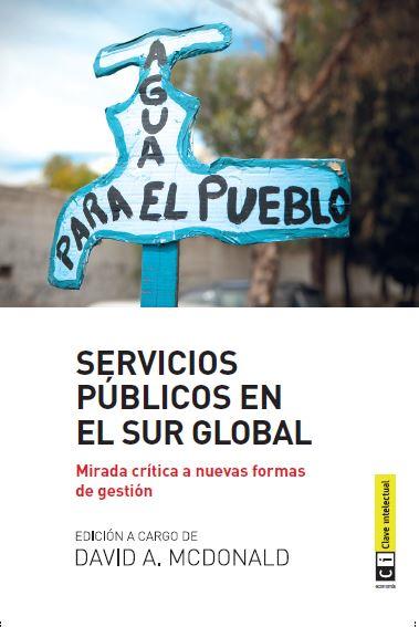 SERVICIOS PUBLICOS EN EL SUR GLOBAL | 9788494207372 | MCDONALD,DAVID A