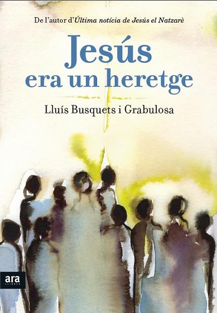 JESÚS ERA UN HERETGE | 9788415642893 | BUSQUETS I GRABULOSA,LLUÍS