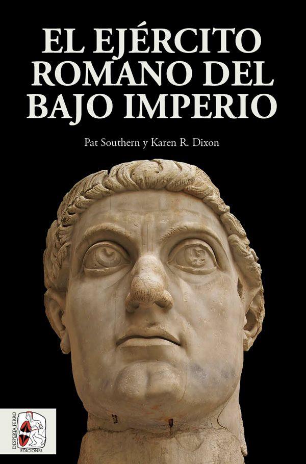 EL EJÉRCITO ROMANO DEL BAJO IMPERIO | 9788494649936 | SOUTHERN, PAT/DIXON, KAREN R.
