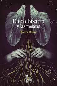 CHICO BIZARRO Y LAS MOSCAS | 9788412814002 | BUSTOS, MÓNICA