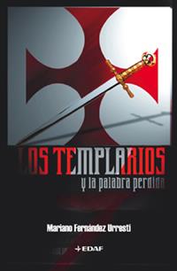 LOS TEMPLARIOS Y LA PALABRA PERDIDA | 9788441413603 | FERNÁNDEZ URRESTI, MARIANO