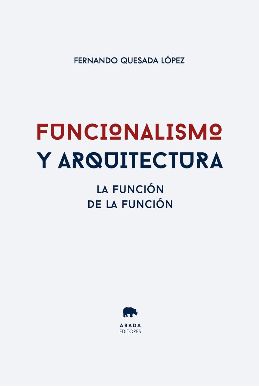 FUNCIONALISMO Y ARQUITECTURA | 9788419008862 | QUESADA LÓPEZ, FERNANDO