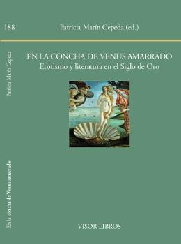 EN LA CONCHA DE VENUS AMARRADO. EROTISMO Y LITERATURA EN EL SIGLO DE ORO | 9788498951882 | MARÍN CEPEDA, PATRICIA (ED.)