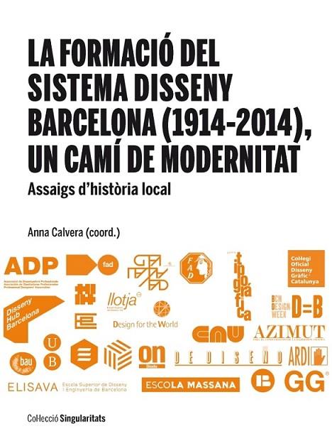 LA FORMACIÓ DEL SISTEMA DISSENY BARCELONA (1914-2014), UN CA | 9788447537808 | CALVERA