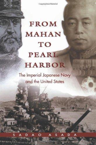 FROM MAHAN TO PEARL HARBOR: THE IMPERIAL JAPANESE NAVY AND THE UNITED STATES  | 9781591140375 | SADAO ASADA