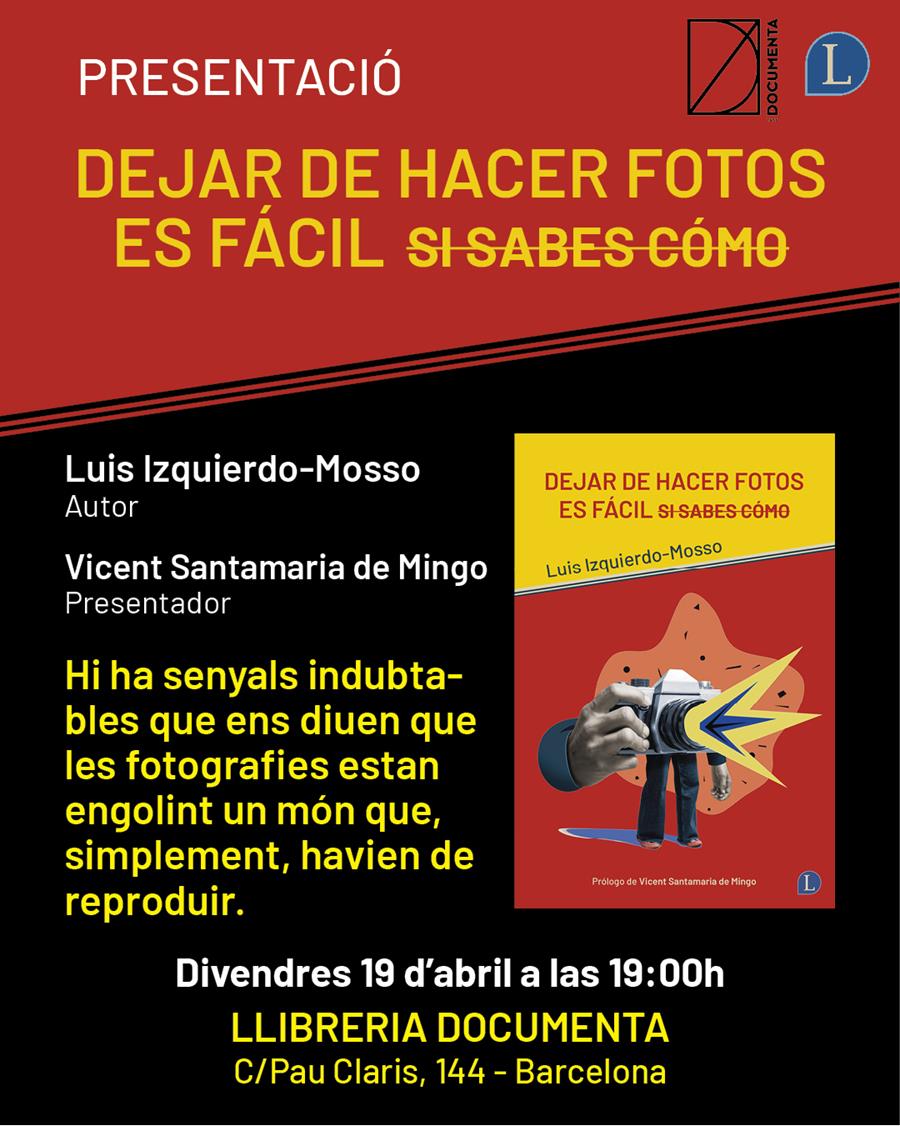 Presentació «Dejar de hacer fotos es facil si sabes como» de Luis Izquierdo Mosso - 