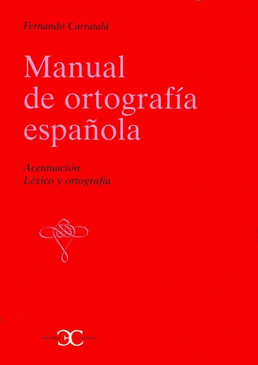MANUAL DE ORTOGRAFIA ESPAÑOLA | 9788470397462 | CARRATALA