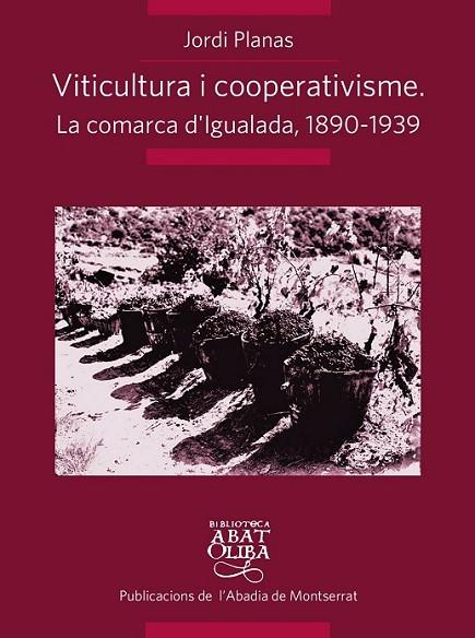 VITICULTURA I COOPERATIVISME: LA COMARCA D'IGUALADA 1890-193 | 9788498835861 | PLANAS MARESMA, JORDI