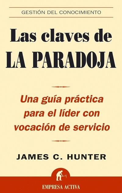 LAS CLAVES DE LA PARADOJA | 9788495787835 | JAMES C.HUNTER