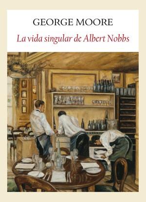 LA VIDA SINGULAR DE ALBERT NOBBS | 9788493904524 | MOORE