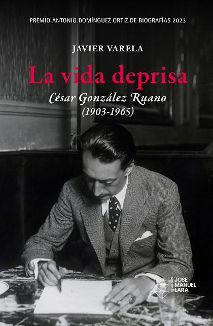 LA VIDA DEPRISA. CÉSAR GONZÁLEZ RUANO (1903-1965) | 9788419132260 | VARELA, JAVIER