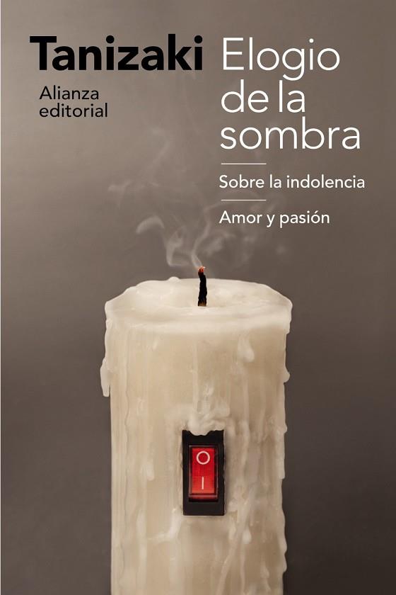 ELOGIO DE LA SOMBRA / SOBRE LA INDOLENCIA / AMOR Y PASIÓN | 9788491812258 | TANIZAKI, JUNICHIRO