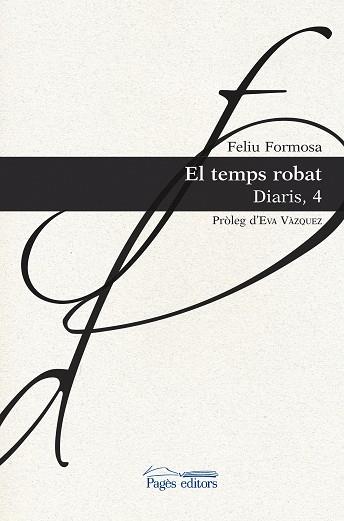 EL TEMPS ROBAT (DIARIS 4) | 9788413030524 | FORMOSA TORRES, FELIU