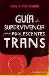 GUÍA DE SUPERVIVENCIA PARA ADOLESCENTES TRANS | 9788472909342 | FISHER, OWL/ FISHER, FOX