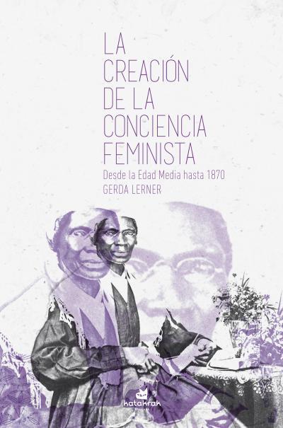 LA CREACIÓN DE LA CONCIENCIA FEMINISTA | 9788416946310 | GERDA LERNER