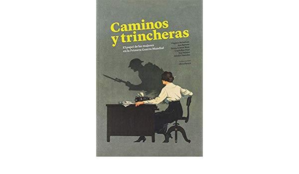 CAMINOS Y TRINCHERAS PAPEL DE LAS MUJERES EN I GUERRA MUNDI | 9788494984044 | PATEMAN,CAROLE