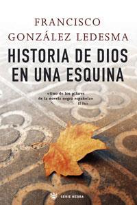 HISTORIA DE DIOS EN UNA ESQUINA | 9788498673036 | GONZALEZ LEDESMA