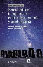 ENCUENTROS TEMPORALES ENTRE ASTRONOMÍA Y PREHISTORIA | 9788413527970 | PÉREZ MONTERO, ENRIQUE/GIBAJA BAO, JUAN FRANCISCO