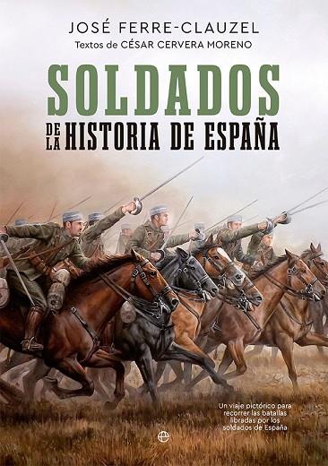 SOLDADOS DE LA HISTORIA DE ESPAÑA | 9788413842912 | FERRE-CLAUZEL, JOSÉ/CERVERA MORENO, CÉSAR