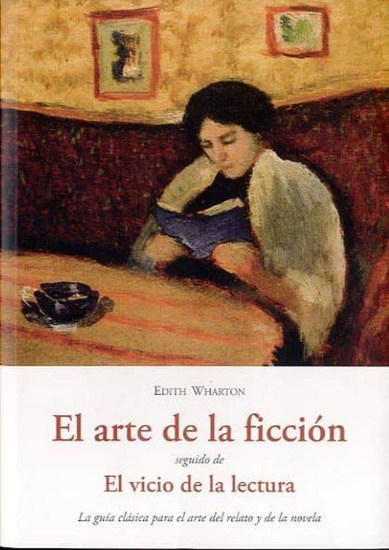 EL ARTE DE LA FICCION ; EL VICIO DE LA LECTURA | 9788497167703 | WHARTON, EDITH