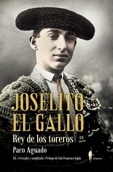JOSELITO EL GALLO, REY DE LOS TOREROS | 9788412140811 | AGUADO, PACO