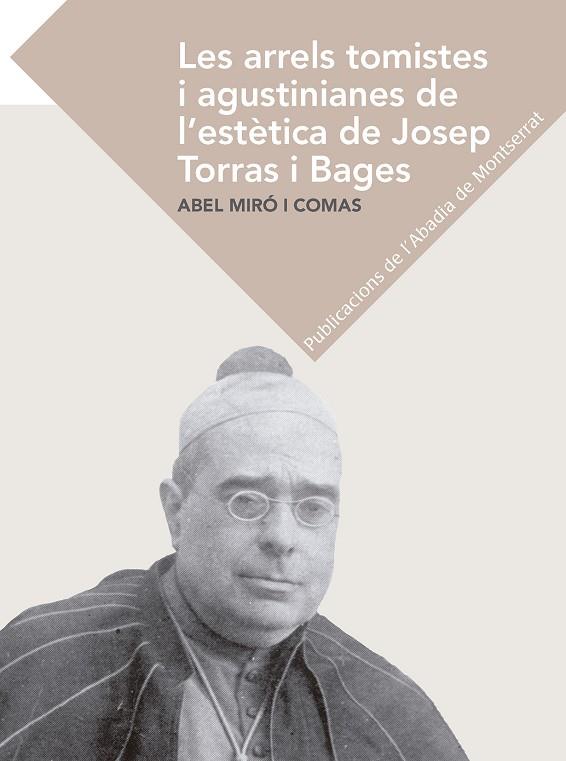 LES ARRELS TOMISTES I AGUSTINIANES DE L'ESTÈTICA DE JOSEP TORRAS I BAGES | 9788498831849 | MIRÓ I COMAS, ABEL