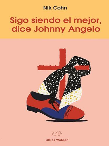 SIGO SIENDO EL MEJOR, DICE JOHNNY ANGELO | 9788409013036 | COHN, NIK