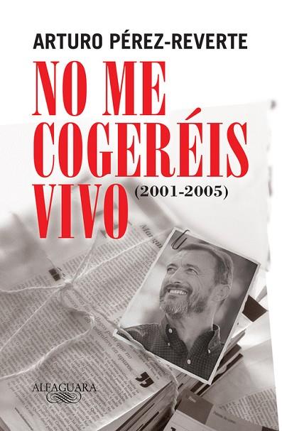 NO ME COGEREIS VIVO | 9788420469430 | PEREZ REVERTE