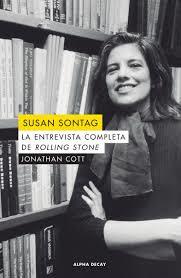 SUSAN SONTAG, LA ENTREVISTA COMPLETA DE LA ROLLING STONE | 9788494958113 | COTT, JONATHAN