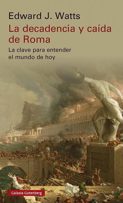 LA DECADENCIA Y CAÍDA DE ROMA | 9788419392213 | WATTS, EDWARD J.