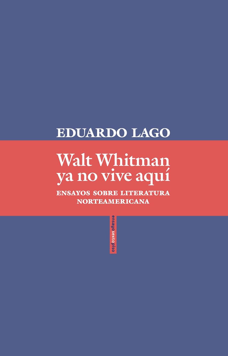 WALT WHITMAN YA NO VIVE AQUÍ | 9788416677870 | LAGO, EDUARDO