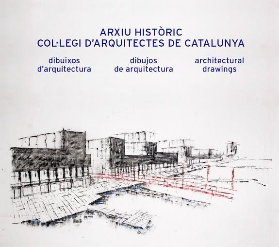 ARXIU HISTÒRIC COL·LEGI D’ARQUITECTES DE CATALUNYA | 9788434313989