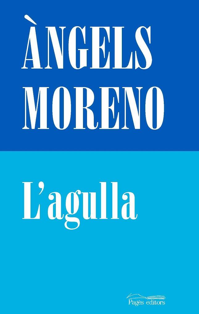 L'AGULLA | 9788413031569 | MORENO GUTIÉRREZ, ÀNGELS