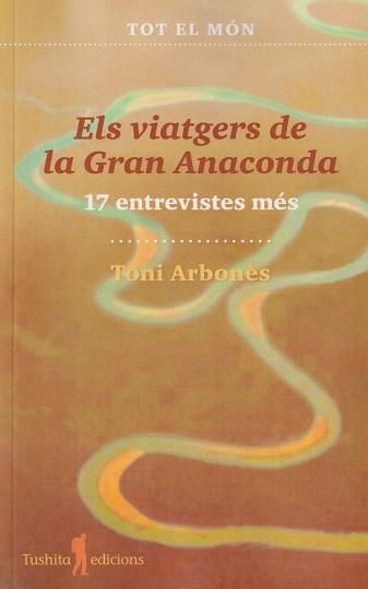 ELS VIATGERS DE LA GRAN ANACONDA (17 ENTREVISTES MÉS) | 9788412698879 | TONI, ARBONÈS